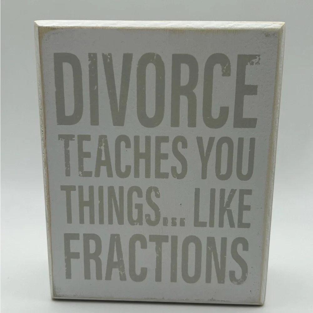 Divorce Plaque - “Divorce teaches you things… like fractions”